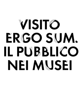 Conferenza "Visito ergo sum. Il pubblico nei musei" al Museo Marino Marini