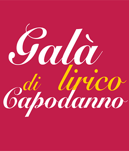 Galà Lirico di Capodanno con l'Orchestra della Toscana al Teatro Verdi di Firenze