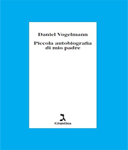 Leggere per non dimenticare: "Piccola autobiografia di mio padre" di Vogelmann alle Oblate