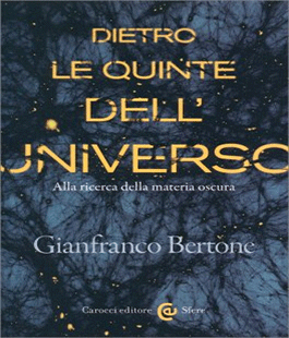 Leggere per non dimenticare: "Dietro le quinte dell'Universo" di Gianfranco Bertone alle Oblate