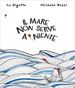 "Il mare non serve a niente" di La Bigotta & Michele Rossi alla Libreria IBS+Libraccio