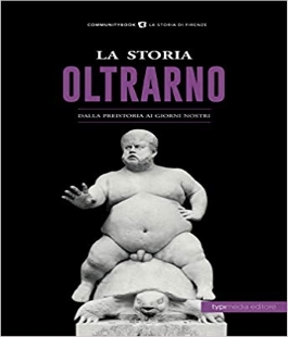 "La storia di Oltrarno dalla preistoria ai nostri giorni" alla Libreria IBS+Libraccio