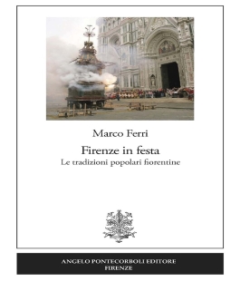 "Firenze in festa. Le tradizioni popolari fiorentine" di Marco Ferri alla Libreria IBS+Libraccio