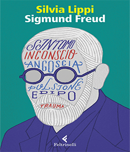 "Sigmund Freud. La passione dell'ingovernabile" di Silvia Lippi alla Libreria Editrice Fiorentina