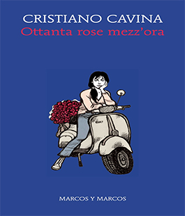 "Ottanta rose mezz'ora", incontro con Cristiano Cavina alla Libreria IBS
