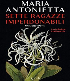"Sette ragazze imperdonabili", il libro di Maria Antonietta alla Feltrinelli RED di Firenze