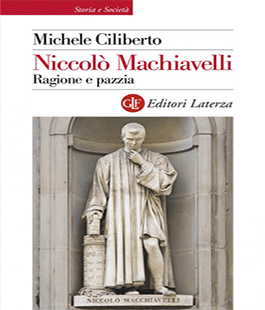 Leggere per non dimenticare: "Machiavelli. Ragione e pazzia" di Michele Ciliberto alle Oblate