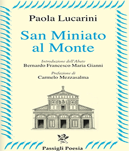 "San Miniato al Monte", le poesie di Paola Lucarini celebrano l'Abbazia millenaria di Firenze