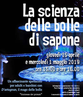 "La scienza delle bolle di sapone" con il mago D'artagnan al Museo Galileo di Firenze