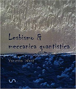 "Lesbismo & meccanica quantistica", il libro di Vanessa West all'IBS+Libraccio Firenze