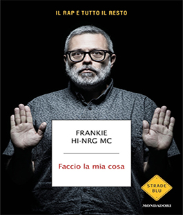 "Faccio la mia cosa", presentazione del libro di Frankie Hi-Nrg Mc alla Feltrinelli