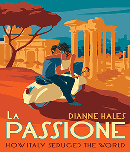 "La Passione: How Italy Seduced the World" di Dianne Hales alla Libreria Libraccio