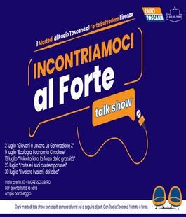 "Incontriamoci al Forte", talk show e musica con Radio Toscana al Forte Belvedere