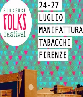 "Florence Folks Festival": una festa popolare urbana alla Manifattura Tabacchi di Firenze 