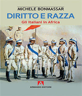 "Diritto e razza. Gli italiani in Africa" di Michele Bonmassar al Mercato Centrale Firenze