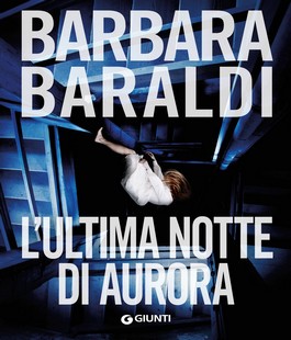 "L'ultima notte di Aurora", presentazione del libro di Barbara Baraldi all'IBS+Libraccio