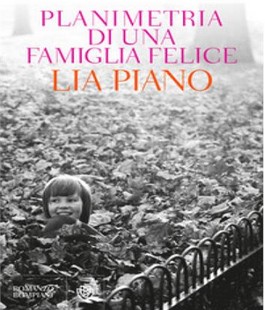 "Planimetria di una famiglia felice", il libro di Lia Piano all'IBS+Libraccio Firenze
