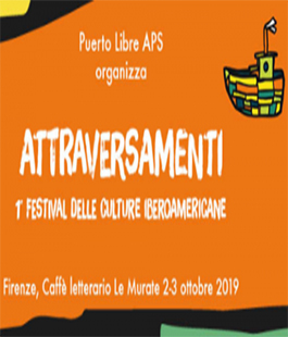 "Attraversamenti": il I° Festival delle culture iberoamericane a Firenze