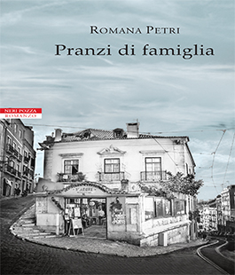 Leggere per non dimenticare: "Pranzi di famiglia" di Romana Petri alle Oblate
