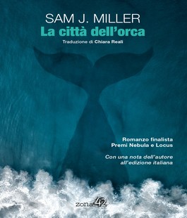 "La città dell'orca", il libro di Sam J. Miller alla Libreria Feltrinelli di Firenze