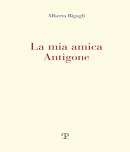 "La mia amica Antigone", presentazione del libro di Alberta Bigagli alla Biblioteca Thouar