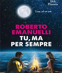 "Tu, ma per sempre", Roberto Emanuelli presenta il nuovo libro all'IIBS+Libraccio Firenze