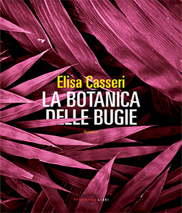 "La botanica delle bugie" di Elisa Casseri al Caffè Letterario Le Murate