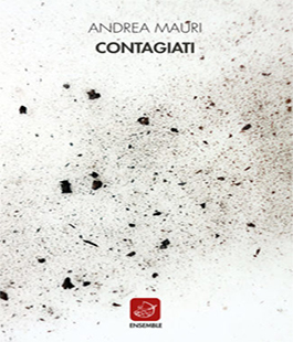 "Contagiati", incontro con Andrea Mauri al Caffè Letterario Le Murate di Firenze