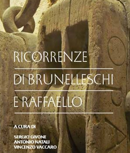 Conferenze per i 600 anni della Cupola del Brunelleschi e per i 500 dalla morte di Raffaello