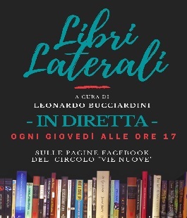 Circolo Vie Nuove: "Libri Laterali", diretta Facebook con Leonardo Bucciardini