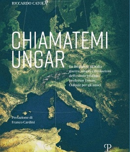 "Chiamatemi Ungar", il romanzo storico di Riccardo Catola arriva in libreria 