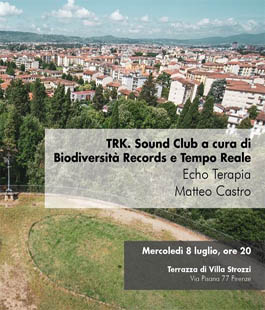 Tempo Reale: TRK. Sound Club alla Terrazza di Villa Strozzi