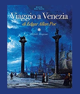 "Viaggio a Venezia di Edgar Allan Poe" di Michele Mingrone al Caffe Letterario Le Murate