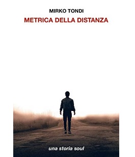 "Metrica della distanza", una storia soul nel nuovo libro di Mirko Tondi