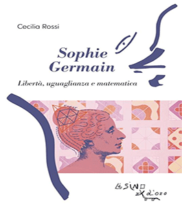 "Sophie Germain. Libertà, uguaglianza e matematica", Cecilia Rossi al Libraccio di Firenze