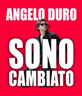 "Sono Cambiato", il nuovo spettacolo di Angelo Duro in scena al Tuscany Hall di Firenze