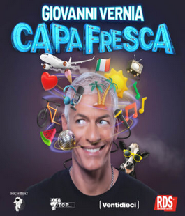 "Capa Fresca", il nuovo spettacolo di Giovanni Vernia al Teatro Cartiere Carrara di Firenze