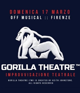 "Gorilla Theatre" & "Maestro Impro Show", l'improvvisazione teatrale all'OFF Musical di Firenze