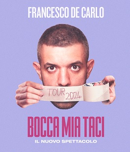 "Bocca mia taci", lo spettacolo comico con Francesco De Carlo al Teatro Puccini di Firenze