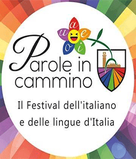 "Parole in cammino", nuova edizione del festival dell'italiano e delle lingue d'Italia