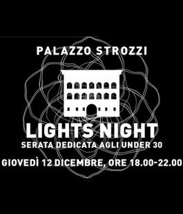 "Palazzo Strozzi Lights Night", la serata speciale per giovani under 30 con Unicoop Firenze