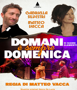 "Domani &egrave; sempre domenica", Matteo Vacca e Gabriella Silvestri al Teatro Lumi&eacute;re di Firenze