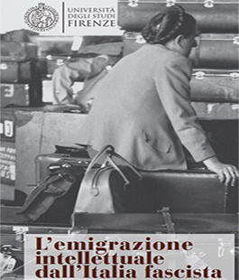 "L'emigrazione intellettuale dell'Italia fascista", convegno all'Università di Firenze