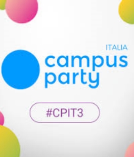 Aperte le iscrizioni alla 3a edizione di "Campus Party", festival di innovazione e creatività