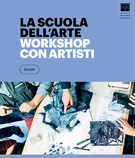 "La Scuola dell'Arte": workshop con artisti contemporanei a Palazzo Strozzi
