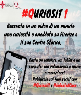 "#Quriosit1", invito a condividere da casa un video di storie insolite su Firenze