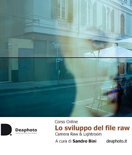 Deaphoto Firenze: Lo sviluppo del file raw / Corso Online a cura di Sandro Bini