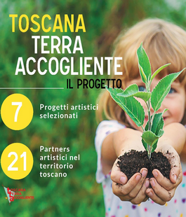 "Toscana Terra Accogliente", bando per residenze artistiche, co-produzione e circuitazione