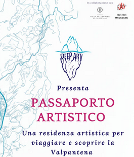 Deep Art: Open Call "Passaporto Artistico. Residenza per viaggiare e scoprire la Valpantena"