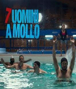 "7 uomini a mollo", la versione acquatica di Full Monty al Cinema San Quirico